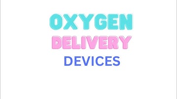 Oxygen Delivery Devices