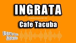Cafe Tacuba - Ingrata (Versión Karaoke)