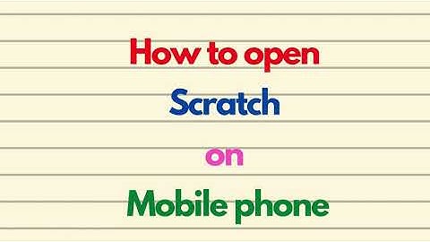 How to open Scratch on Mobile Phone