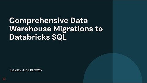 Comprehensive Data Warehouse Migrations to Databricks SQL