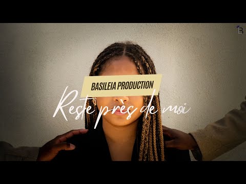 Basileia Production - Reste près de moi