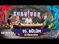 Survivor ekstra 95 blm  26 nisan 2024 survivorekstra