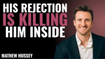 HIS REJECTION IS KILLING HIM INSIDE powerful Matthew Hussey motivational speech