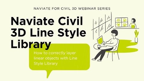 Naviate for Civil 3D - Line Style Library. Recorded webinar.
