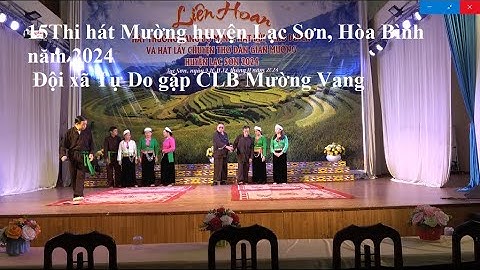 15        Thi hát Mường huyện Lạc Sơn, Hòa Bình năm 2024    Đội xã Tự Do gặp CLB Mường Vang