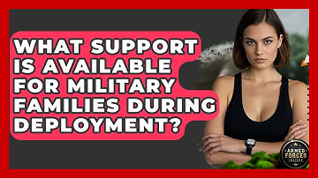 What Support Is Available For Military Families During Deployment? - Armed Forces Insider