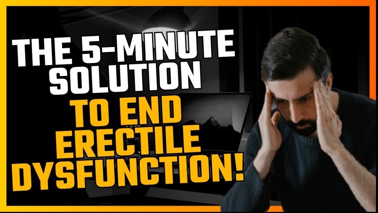 The 5-Minute Fix for Erectile Dysfunction (and it’s FREE) - YouTube