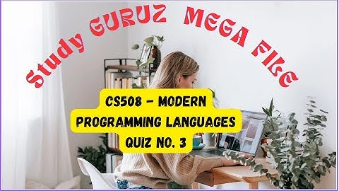 CS508   Modern Programming Languages Quiz no  3 with Study Guruz Mega File