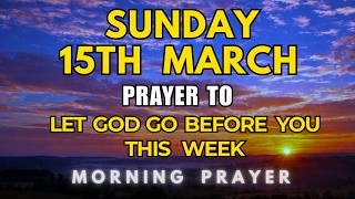 Sunday, March 15th, 2026 | A Morning Prayer to Let God Go Before You This Week screenshot 4