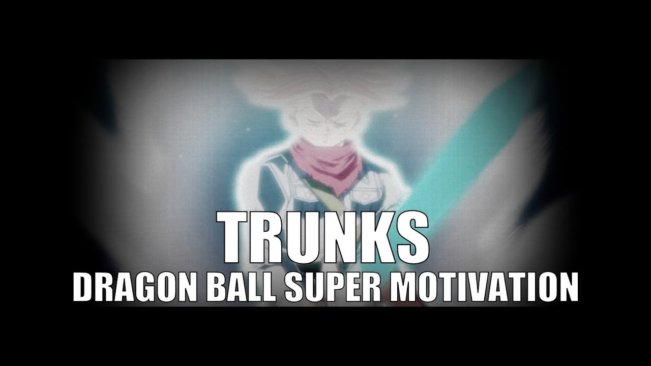 WARRIOR OF HOPE - TRUNKS [Dragon Ball Super Motivation]
