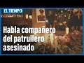 ¿Quién es el responsable en la muerte del policía Edwin Caro? | El Tiempo