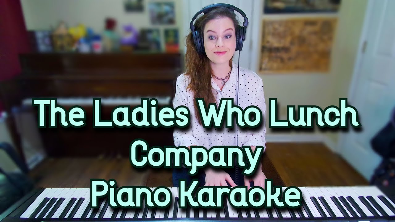 The Ladies Who Lunch Piano Karaoke w/ Lyrics Company Sondheim Accompaniment The Ladies Who Lunch Piano Karaoke w/ Lyrics Company Sondheim Accompaniment
