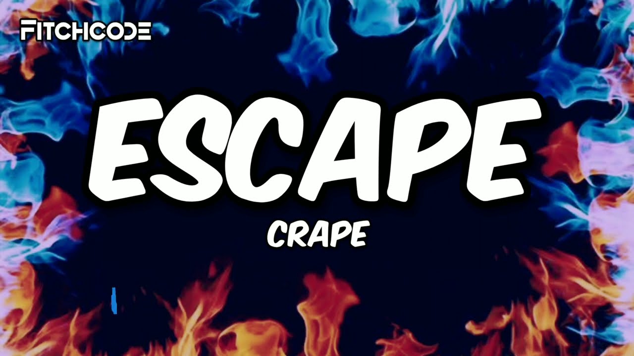 Escape (Lyrics) - Crape [