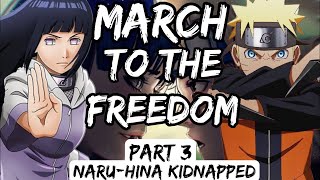 What If Naruto \& Hinata Kidnapped By Raikage || March To The Freedom || Part 3