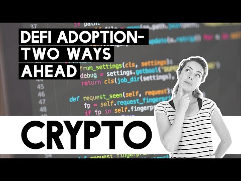 Crypto News - DeFi Adoption Two Ways Ahead!