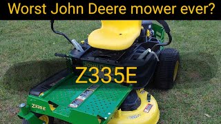 Is the 19' 22' John Deere Z335 Residental Zero Turn The Worst Mower Ever?