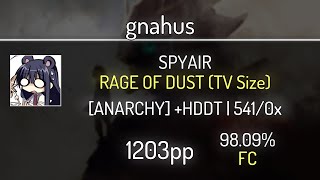 gnahus (9.96⭐) SPYAIR - RAGE OF DUST (TV Size) [ANARCHY] +HDDT 98.09% | 541x FC | 1203 PP