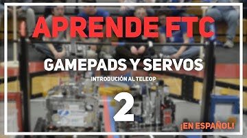 Servos y Gamepads - 2 | PROGRAMACIÓN ROBOTS FTC En español
