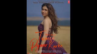 Tumse Pyaar Karke Song Tulsi Kumar Coming Soon