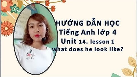 Tiếng Anh 4. Unit 14. What does he look like? ( lesson 1)