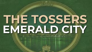 The Tossers - Emerald City (Official Audio)