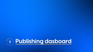 Chapter 4: Lesson 1 | Publishing dashboard: How to reach it & general overview