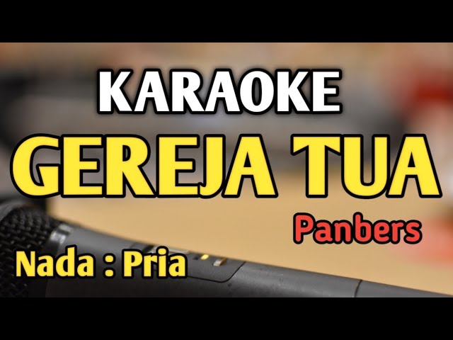 GEREJA TUA - KARAOKE || NADA PRIA COWOK || Panbers || Audio HQ || Live Keyboard class=