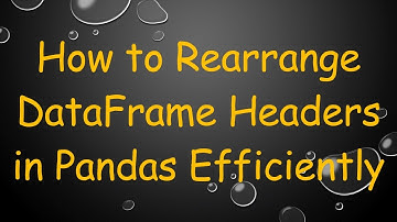 How to Rearrange DataFrame Headers in Pandas Efficiently