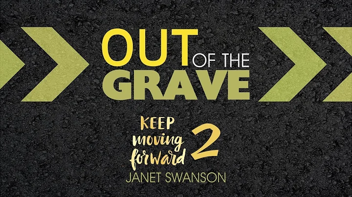 Out of the Grave - Full Sermon - Janet Swanson