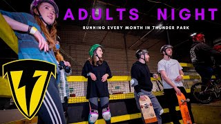 THUNDER PARK - *ADULTS ONLY SESSION* - *STRICTLY OVER 18'S* - INDOOR SKATEPARK NORTHERN IRELAND