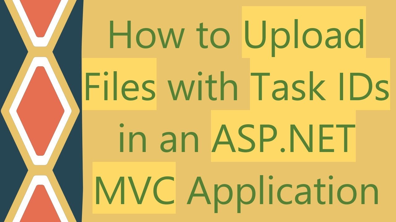 How to Upload Files with Task IDs in an ASP.NET MVC Application