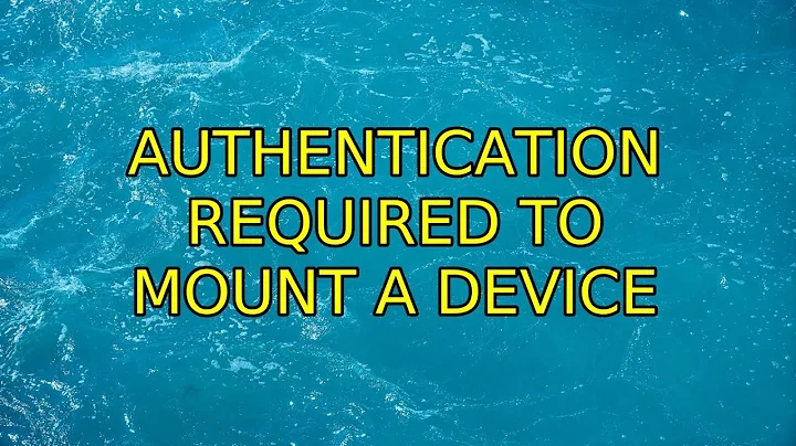Ubuntu: Authentication required to Mount a Device