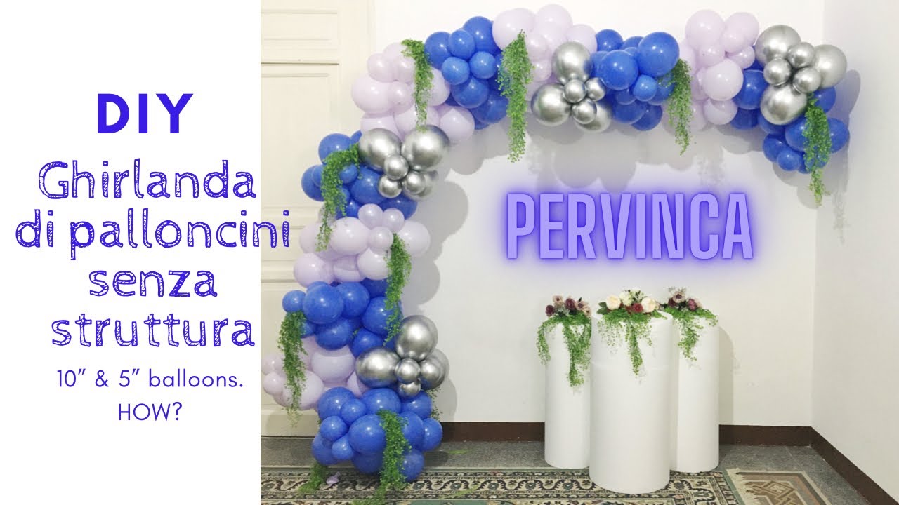 Ghirlanda di Palloncini senza struttura- DIY- ghirlanda con i palloncini 10  e 5 pollici- COME FARE? 