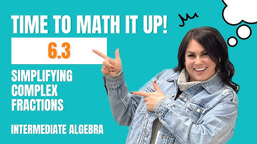 6.3 - Simplifying Complex Fractions