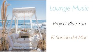 Project Blue Sun -  El Sonido del Mar | ♫ RE ♫