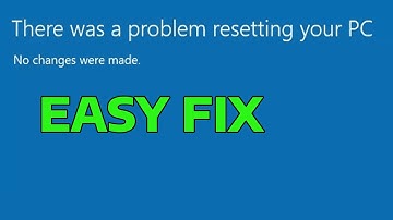 Fix There Was a Problem Resetting Your PC No Changes Were Made | How To