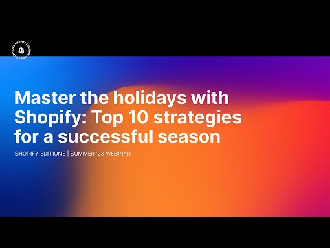 Master the holidays with Shopify: Top 10 strategies for a successful season - Master the holidays with Shopify: Top 10 strategies for a successful season