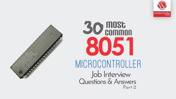 8051 Microcontroller Interview Questions and Answers 2019 Part-2 | 8051 Microcontroller | Wisdomjobs