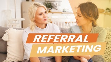 Referral Marketing 101: Get More Word of Mouth Referrals for Your Business