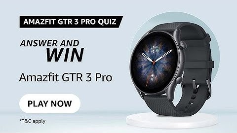Amazon Amazfit GTR 3 Pro Quiz Answes Today l Amazon Quiz Answers Today | 23 December 2021