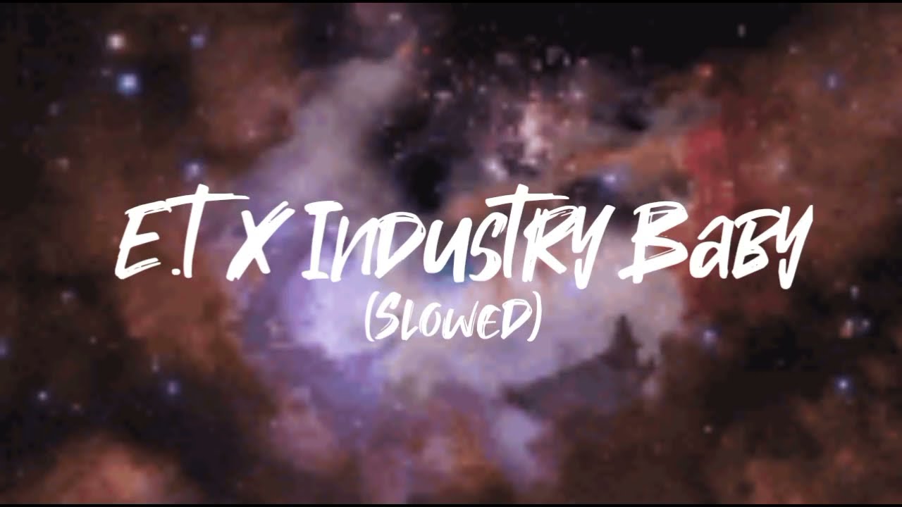 Lil Nas X & Katy Perry Industry Baby X E.T. (slowed + reverved) YouTube