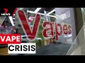 Sydney vape crisis  7 news australia