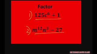 How to factor 125c^6+1 and m^12n^3 -27. Difference and sum of  cubes.