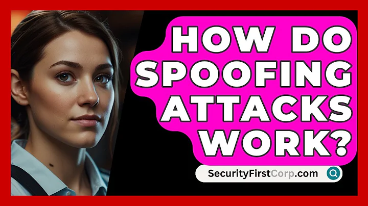 How Do Spoofing Attacks Work? - SecurityFirstCorp.com