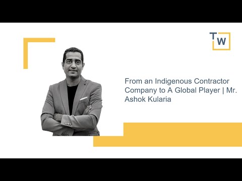 From an Indigenous Contractor Company to A Global Player | Mr. Ashok Kularia