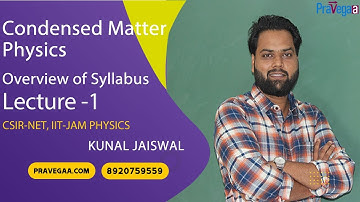 Lecture 1 | Condensed Matter Physics Overview | Kunal Jaiswal