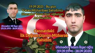 19.09.21- Bu gün Vətən Müharibəsi Şəhidimiz Əhmədov İslam İlqar oğlunun Cənnətdəki ilk doğum günüdür