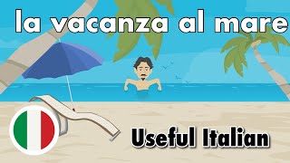Learn Useful Italian: La vacanza al mare - The Vacation at the Beach