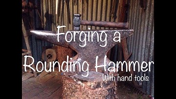 Forging a Rounding Hammer with hand tools