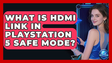 What Is HDMI Link In PlayStation 5 Safe Mode? - Blue Button Gaming